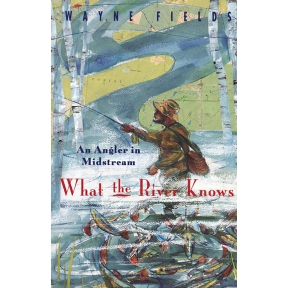 Pre-Owned What the River Knows: An Angler in Midstream (Paperback) 0226248577 9780226248578