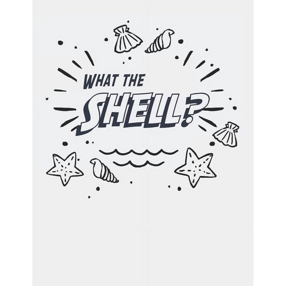 What the Shell?: Blank Line Notebook (8.5 X 11 - 110 Pages)