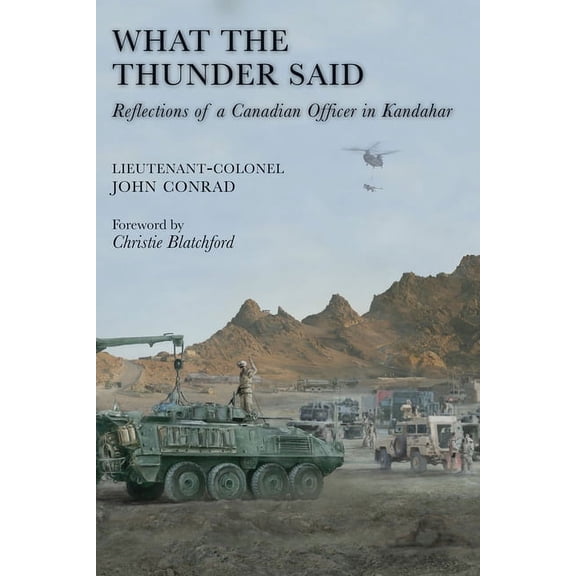 What the Thunder Said: Reflections of a Canadian Officer in Kandahar, (Paperback)
