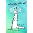 thumbnail image 1 of What the Weasel?: An Imperfect Journal, (Paperback), 1 of 1