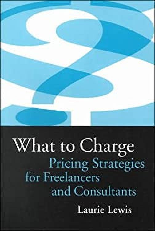 What to Charge : Pricing Strategies for Freelancers and Consultants 9781929129003 Used / Pre-owned - image 1 of 1
