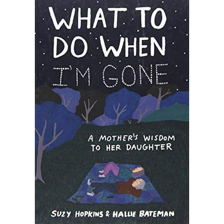 What to Do When I m Gone: A Mother s Wisdom to Her Daughter (Hardcover)