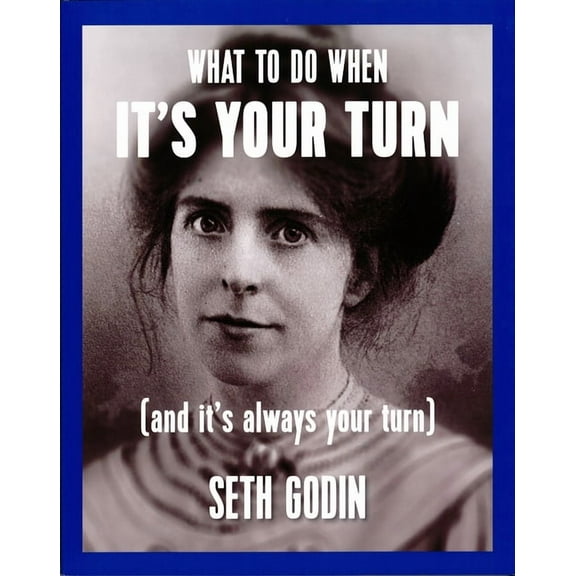 What to Do When It's Your Turn (and It's Always Your Turn), (Paperback)