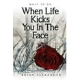 thumbnail image 1 of What to Do When Life Kicks You in the Face (Paperback), 1 of 1