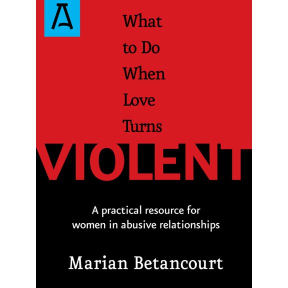 What to Do When Love Turns Violent: A Practical Resource for Women in Abusive Relationships, (Paperback)