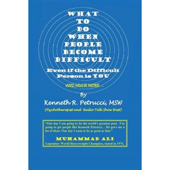 What to Do When People Become Difficult: Even if the Difficult Person is You (Paperback) by Msw Kenneth R Petrucci