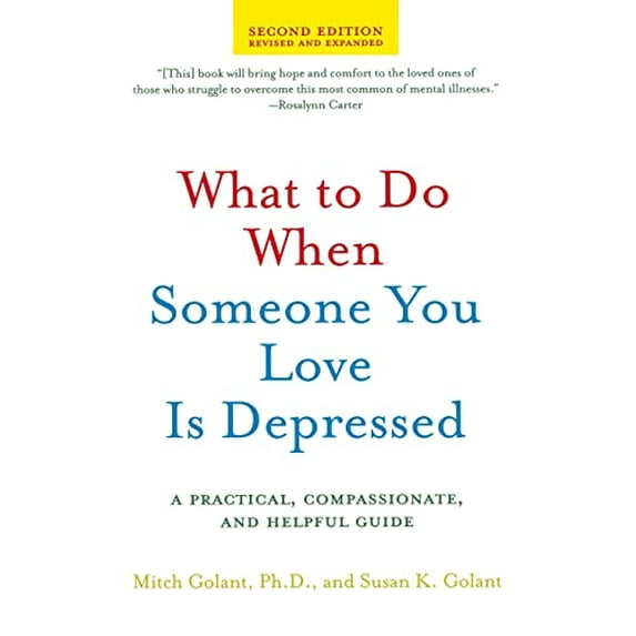 Pre-Owned What to Do When Someone You Love Is Depressed, Second Edition: A Practical, Compassionate, and Helpful Guide, 9780805082777, 0805082778, Paperback, Second edition