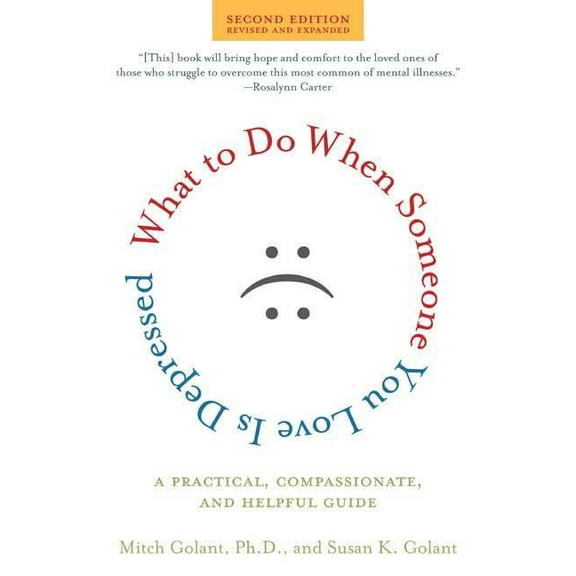 What to Do When Someone You Love Is Depressed: A Practical, Compassionate, and Helpful Guide, (Paperback)