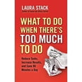 thumbnail image 1 of Pre-Owned What to Do When There's Too Much to Do: Reduce Tasks, Increase Results, and Save 90 Minutes a Day (Paperback) 1609945395 9781609945398, 1 of 1