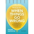 thumbnail image 1 of Pre-Owned What to Do When Things Go Wrong: A Five-Step Guide to Planning for and Surviving the Inevitable--And Coming Out Ahead (Hardcover) 126044158X 9781260441581, 1 of 1