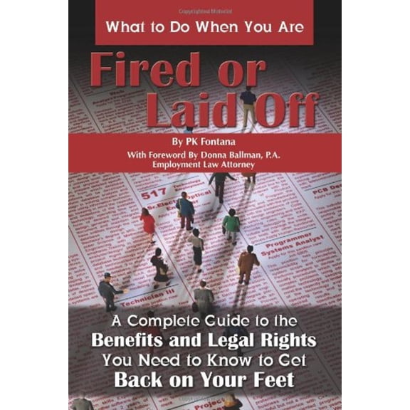 Pre-Owned What to Do When You Are Fired or Laid Off: A Complete Guide to the Benefits and Legal Rights You Need to Know to Get Back on Your Feet (Paperback) 1601382871 9781601382870