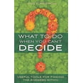 thumbnail image 1 of Pre-Owned What to Do When You Can't Decide: Useful Tools for Finding the Answers Within (Paperback) 1591798167 9781591798163, 1 of 1