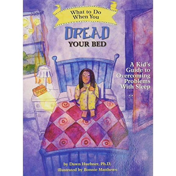 Pre-Owned What to Do When You Dread Your Bed: A Kid's Guide to Overcoming Problems with Sleep (Paperback) 1433803186 9781433803185