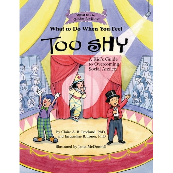 What to Do When You Feel Too Shy: A Kid's Guide to Overcoming Social Anxiety (Paperback)