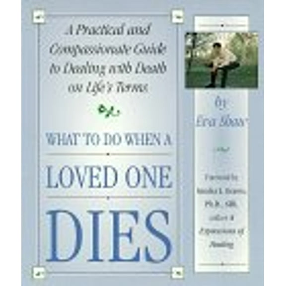 Pre-Owned What to Do When a Loved One Dies: A Practical and Compassionate Guide to Dealing With Death on Life's Terms (Paperback) 1880741105 9781880741108