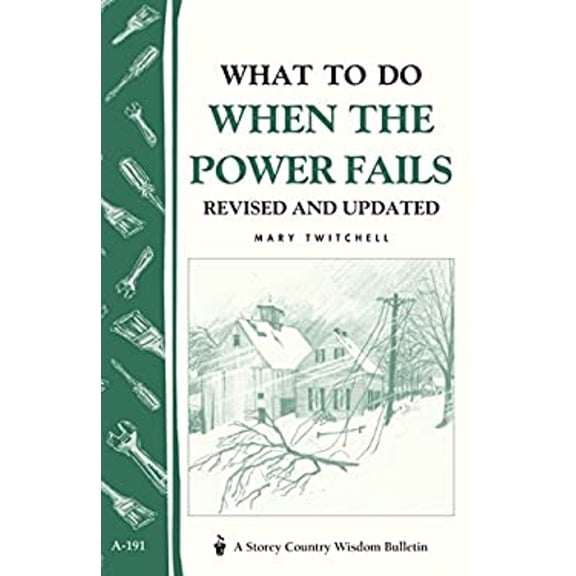 Pre-Owned What to Do When the Power Fails: Storey's Country Wisdom Bulletin A-191 (Paperback) 1580171982 9781580171984