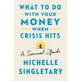 thumbnail image 1 of Pre-Owned What to Do with Your Money When Crisis Hits: A Survival Guide (Hardcover) 035857210X 9780358572107, 1 of 1
