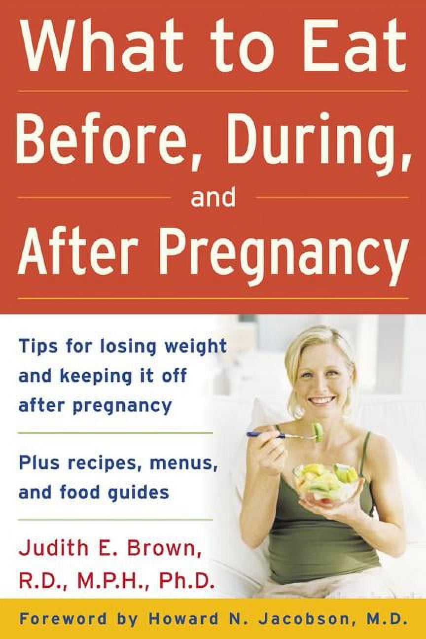 What to Eat Before, During, and After Pregnancy, (Paperback)