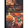 thumbnail image 1 of What to Eat, How to Serve It (Paperback), 1 of 1