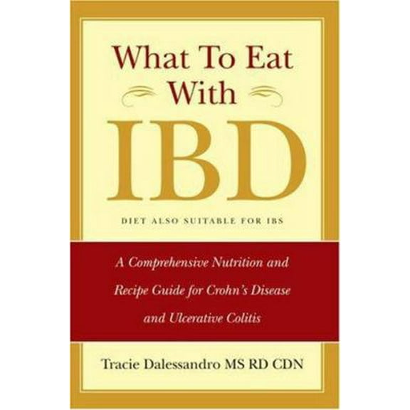 Pre-Owned What to Eat With Ibd: A Comprehensive Nutrition and Recipe Guide for Crohn's Disease and Ulcerative Colitis (Paperback) 0595397492 9780595397495