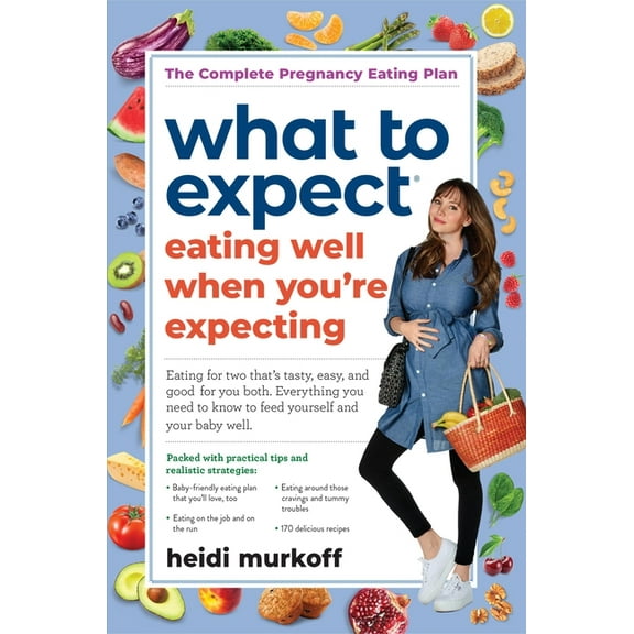 What to Expect: Eating Well When You're Expecting, 2nd Edition - Paperback
