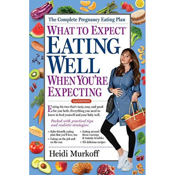 Pre-Owned What to Expect: Eating Well When You're Expecting, 2nd Edition (Paperback) 1523501391 9781523501397
