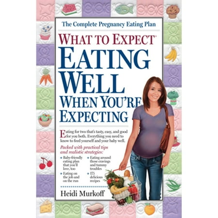 What to Expect: Eating Well When You're Expecting - Paperback