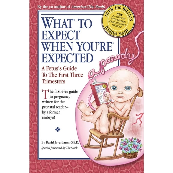 What to Expect When You're Expected: A Fetus's Guide to the First Three Trimesters, (Paperback)