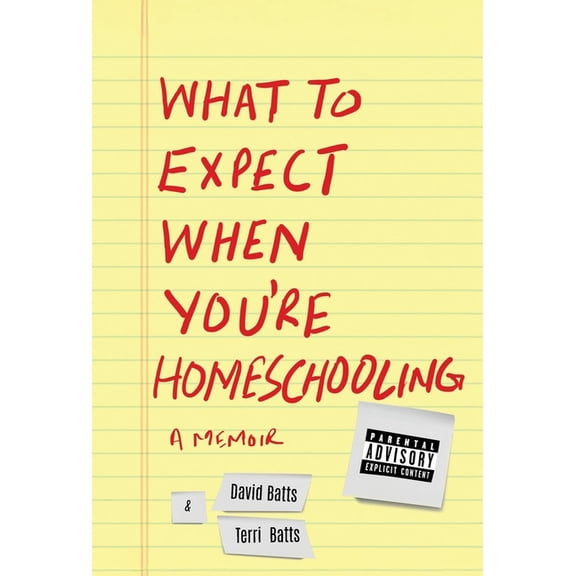 What to Expect When You're Homeschooling: A Memoir, (Hardcover)