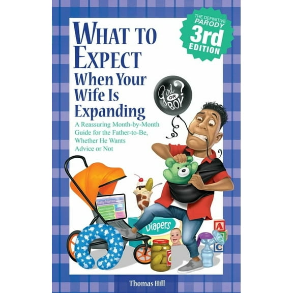 What to Expect When Your Wife Is Expanding: A Reassuring Month-By-Month Guide for the Father-To-Be, Whether He Wants Adv, (Paperback)