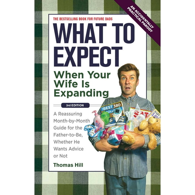 What to Expect When Your Wife Is Expanding : A Reassuring Month-by-Month Guide for the Father-to-Be, Whether He Wants Advice or Not (Paperback)