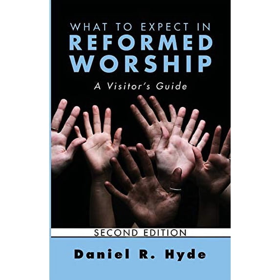 Pre-Owned What to Expect in Reformed Worship, Second Edition: A Visitor's Guide Paperback