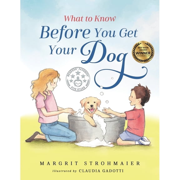 What to Know Before... What to Know Before You Get Your Dog: For Every Kid Who's Begging for a Puppy - Children Ages 3 and Up, Book 1, (Paperback)