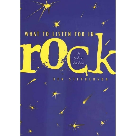 What to Listen For in Rock : A Stylistic Analysis (Hardcover)