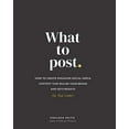 thumbnail image 1 of Pre-Owned What to Post: How to Create Engaging Social Media Content that Builds Your Brand and Gets Results (for Real Estate), 9781670832245, 1670832244, Paperback,, 1 of 1