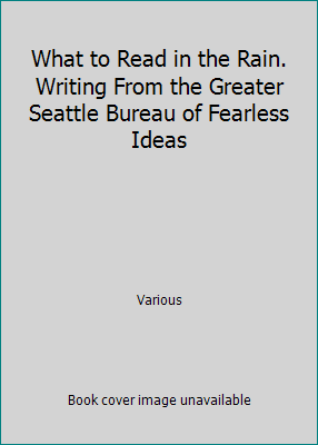 Pre-Owned What to Read in the Rain. Writing From the Greater Seattle ...