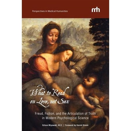 Pre-Owned What to Read on Love not Sex: Freud Fiction and the Articulation of Truth in Modern Psychological Science (Paperback)