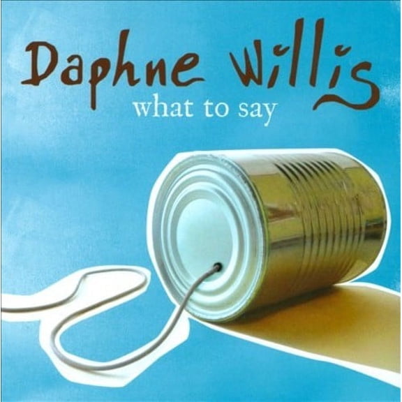 What to Say (CD) by Daphne Willis