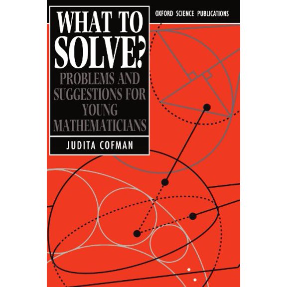 Pre-Owned What to Solve?: Problems and Suggestions for Young Mathematicians (Paperback) 0198532946 9780198532941