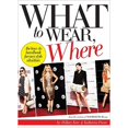thumbnail image 1 of What to Wear, Where : The How-to Handbook for Any Style Situation (Paperback), 1 of 1