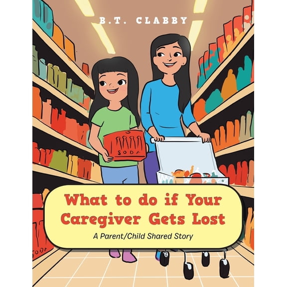 What to do if Your Caregiver Gets Lost: A Parent/Child Shared Story, (Paperback)