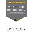 thumbnail image 1 of What to Do on Thursday: A Layman's Guide to the Practical Use of the Scriptures, (Paperback), 1 of 1