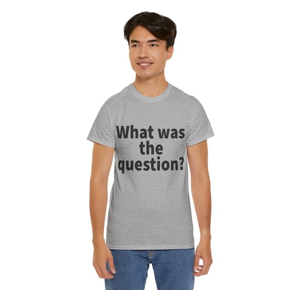 What was the question Unisex Crew T-Shirt Classic Fit, Sizes S-5XL