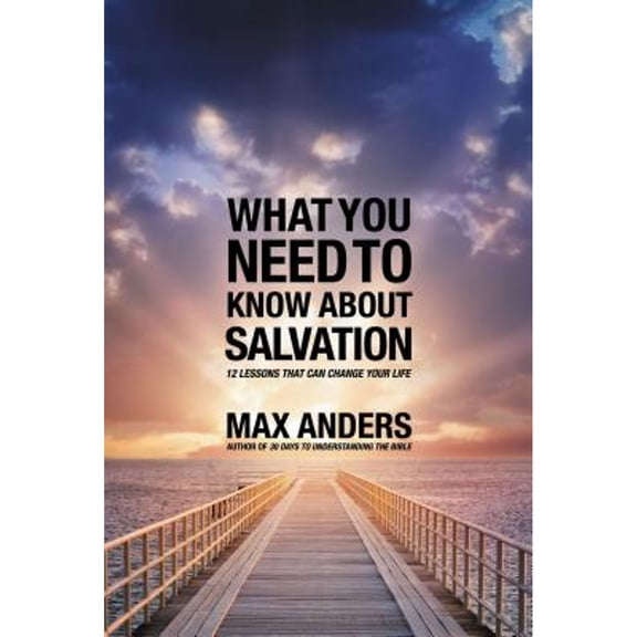 Pre-Owned What You Need to Know About Salvation: 12 Lessons That Can Change Your Life (Paperback) by Max Anders