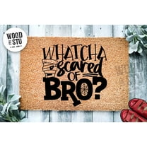 Whatcha Scared Of Bro Halloween Door Mat | Funny Doormat | Welcome Mat | Funny Door Mat | Funny Gift | Home Doormat | Custom Doormat