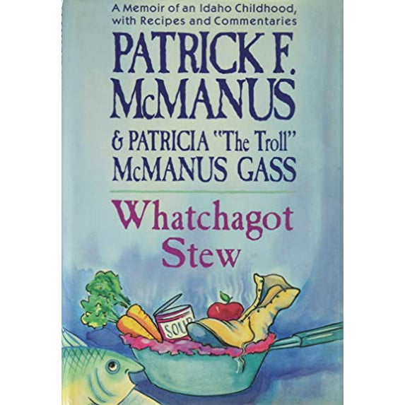 Pre-Owned Whatchagot Stew : A Memoir of an Idaho Childhood, with Recipes and Commentaries