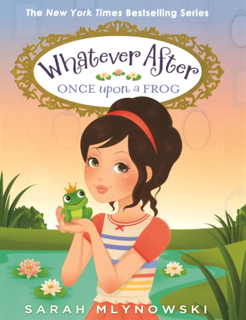 Whatever After Once Upon a Frog, Book 8, (Hardcover)