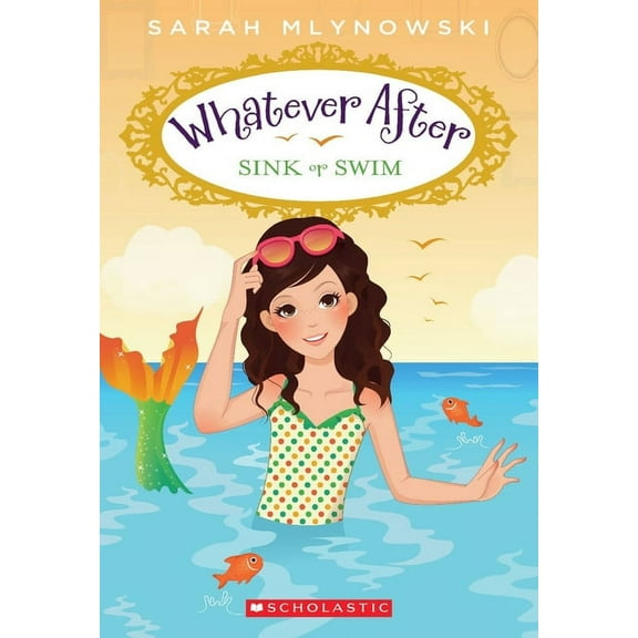 Whatever After Sink or Swim (Whatever After #3): Volume 3, Book 3, (Paperback)