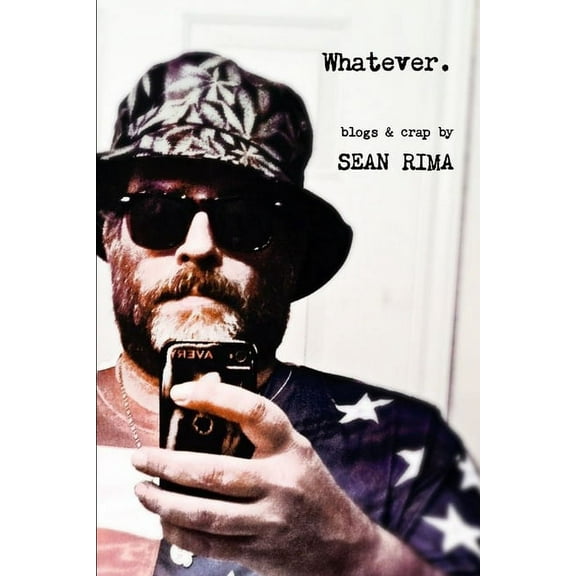 Whatever: Blogs & Crap, (Paperback)