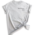 thumbnail image 1 of Whatever Bye T-Shirt, Unisex Women's Men's Shirt, Cute Whatever Shirt, Whatevs Shirt, Heather Ash, X-Small, 1 of 6